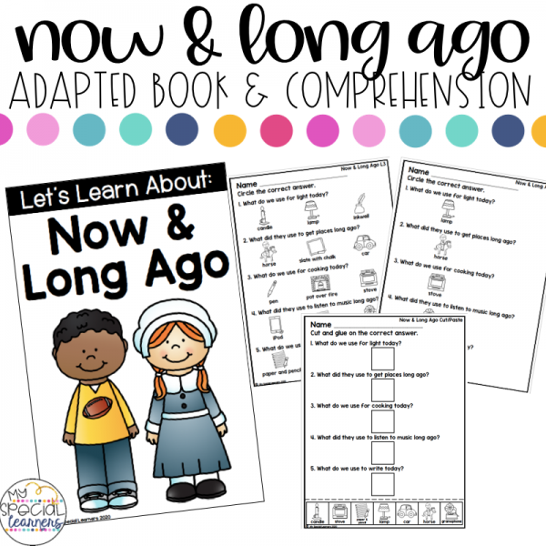 Now & Long Ago Adapted Book & Comprehension for Special Education